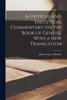 A Critical and Exegetical Commentary on the Book of Genesis, With a New Translation