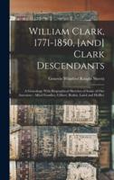 William Clark, 1771-1850, [And] Clark Descendants