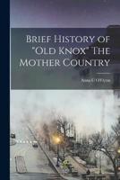 Brief History of "Old Knox" The Mother Country