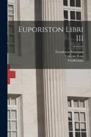 Euporiston Libri III