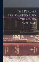 The Psalms Translated and Explained Volume; Volume 2