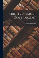 Liberty Against Government