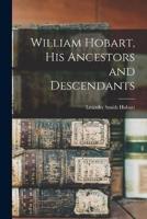 William Hobart, His Ancestors and Descendants