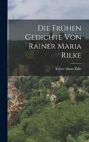 Die Frühen Gedichte Von Rainer Maria Rilke