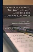 An Introduction To The Rhythmic And Metric Of The Classical Languages