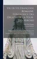 Vie De Ste Françoise Romaine, Fondatrice Des Oblates De La Tour-Des-Miroirs