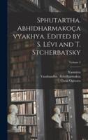 Sphutartha. Abhidharmakoçavyakhya. Edited by S. Lévi and T. Stcherbatsky; Volume 2