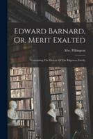 Edward Barnard, Or, Merit Exalted