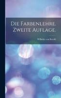 Die Farbenlehre. Zweite Auflage.