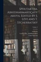 Sphutartha. Abhidharmakoçavyakhya. Edited by S. Lévi and T. Stcherbatsky; Volume 2