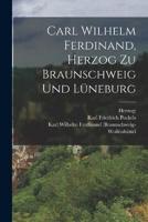 Carl Wilhelm Ferdinand, Herzog Zu Braunschweig Und Lüneburg