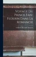 Voyage Du Prince Fan-Federin Dans La Romancie