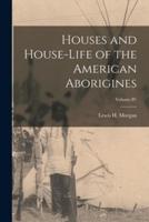 Houses and House-Life of the American Aborigines; Volume IV