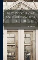 Beet Root Sugar and Cultivation of the Beet
