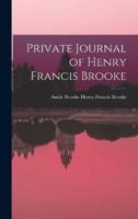 Private Journal of Henry Francis Brooke