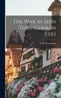 The War as Seen Thru German Eyes