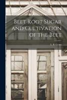 Beet Root Sugar and Cultivation of the Beet