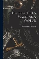 Histoire De La Machine À Vapeur