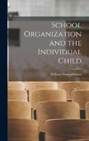School Organization and the Individual Child