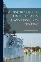 A History of the United States Navy From 1775 to 1902