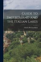 Guide to Switzerland and the Italian Lakes