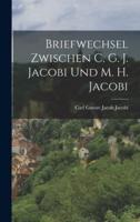 Briefwechsel Zwischen C. G. J. Jacobi Und M. H. Jacobi