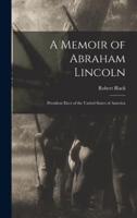 A Memoir of Abraham Lincoln