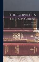 The Prophecies of Jesus Christ