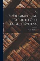 A Bibliographical Guide to Old English Syntax