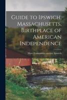 Guide to Ipswich, Massachusetts, Birthplace of American Independence