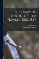 The Diary of Colonel Peter Hawker, 1802-1853