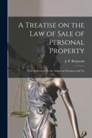 A Treatise on the Law of Sale of Personal Property; With References To the American Decisions and To