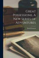 Great Possessions, A New Series of Adventures