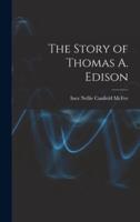 The Story of Thomas A. Edison