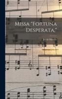 Missa "Fortuna Desperata,"