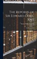 The Reports of Sir Edward Coke, Knt