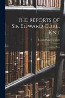 The Reports of Sir Edward Coke, Knt