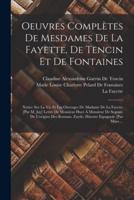 Oeuvres Complètes De Mesdames De La Fayette, De Tencin Et De Fontaines