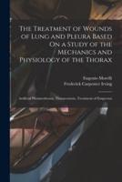 The Treatment of Wounds of Lung and Pleura Based On a Study of the Mechanics and Physiology of the Thorax