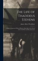 The Life of Thaddeus Stevens