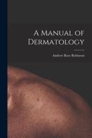 A Manual of Dermatology