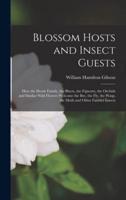 Blossom Hosts and Insect Guests