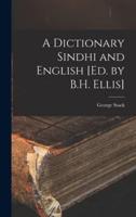 A Dictionary Sindhi and English [Ed. By B.H. Ellis]