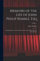 Memoirs of the Life of John Philip Kemble, Esq