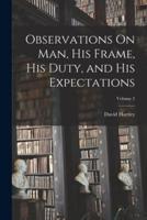 Observations On Man, His Frame, His Duty, and His Expectations; Volume 2