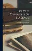 Oeuvres Complètes De Boileau ...