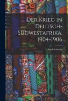 Der Krieg in Deutsch-Südwestafrika, 1904-1906