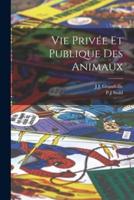 Vie Privée Et Publique Des Animaux