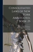 Consolidated Laws of New York Annotated, Book 25