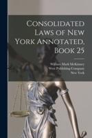 Consolidated Laws of New York Annotated, Book 25